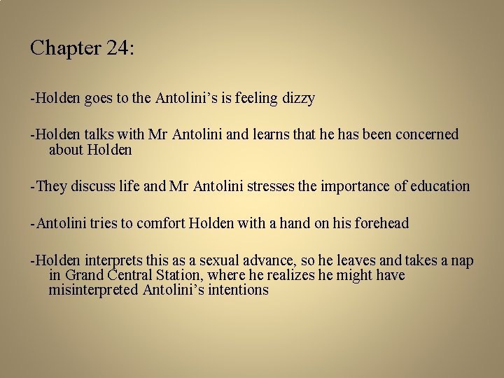 Chapter 24: -Holden goes to the Antolini’s is feeling dizzy -Holden talks with Mr
