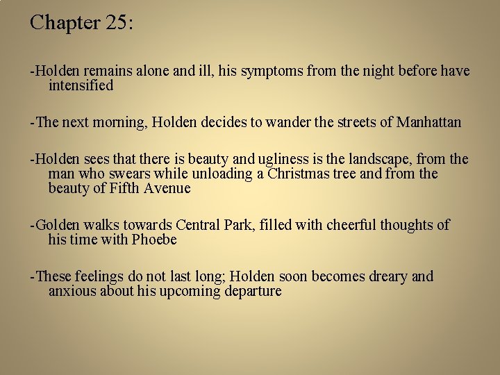 Chapter 25: -Holden remains alone and ill, his symptoms from the night before have