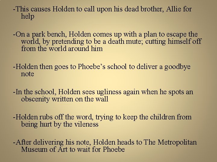 -This causes Holden to call upon his dead brother, Allie for help -On a
