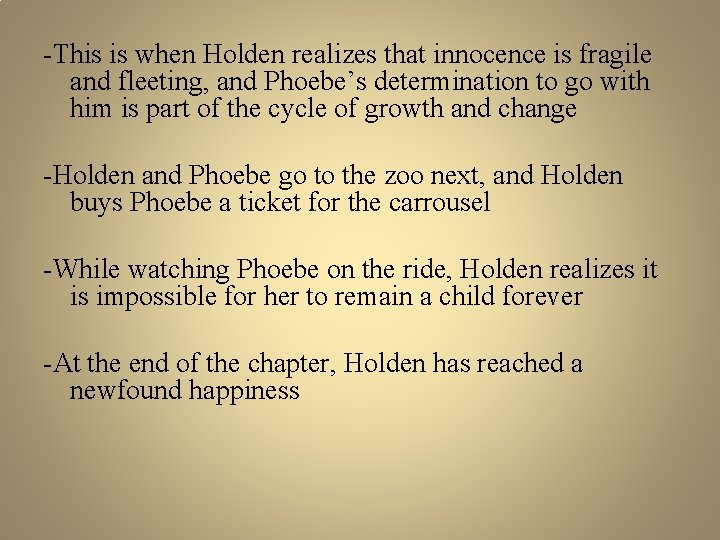 -This is when Holden realizes that innocence is fragile and fleeting, and Phoebe’s determination