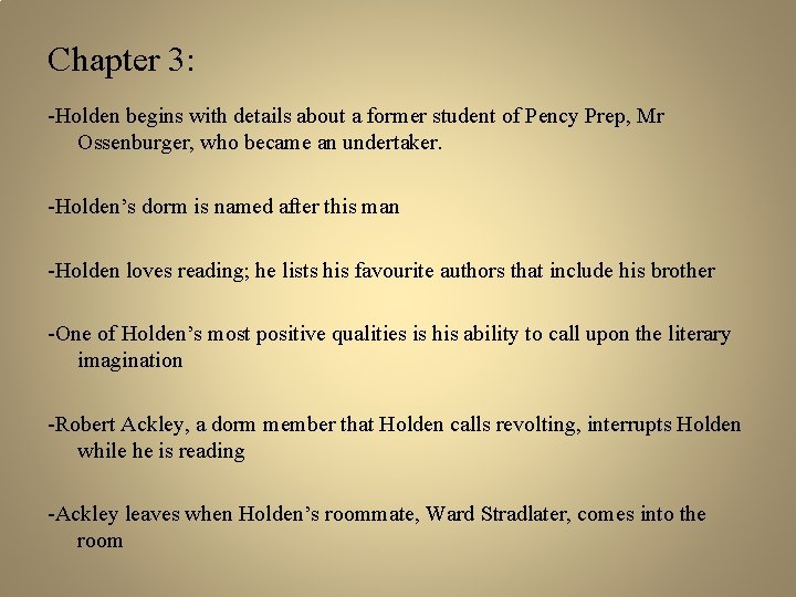 Chapter 3: -Holden begins with details about a former student of Pency Prep, Mr