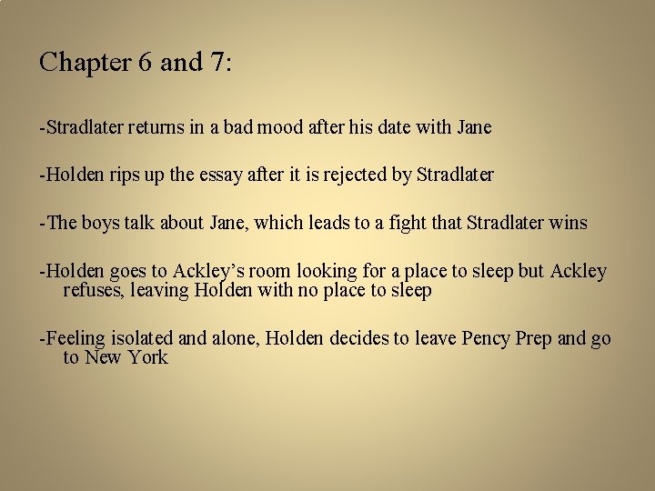 Chapter 6 and 7: -Stradlater returns in a bad mood after his date with