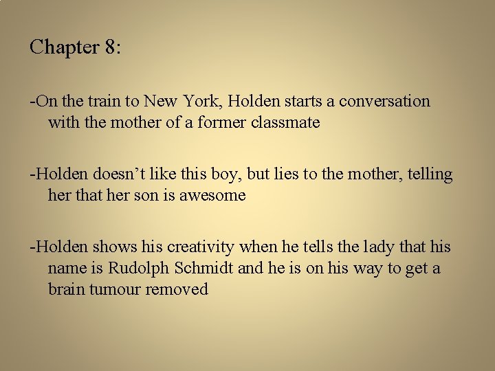 Chapter 8: -On the train to New York, Holden starts a conversation with the