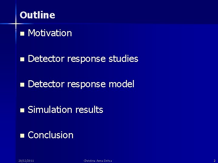 Outline n Motivation n Detector response studies n Detector response model n Simulation results