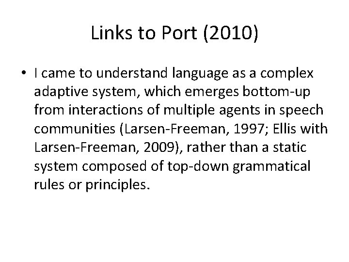 Links to Port (2010) • I came to understand language as a complex adaptive