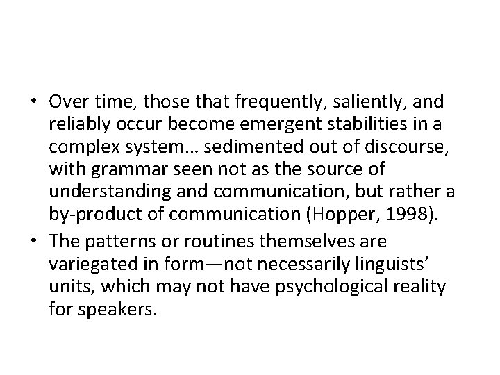  • Over time, those that frequently, saliently, and reliably occur become emergent stabilities