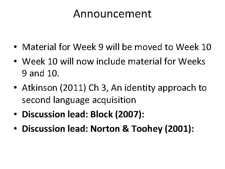 Announcement • Material for Week 9 will be moved to Week 10 • Week