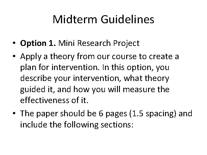 Midterm Guidelines • Option 1. Mini Research Project • Apply a theory from our