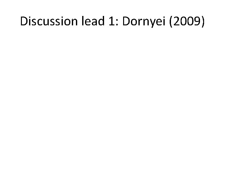 Discussion lead 1: Dornyei (2009) 