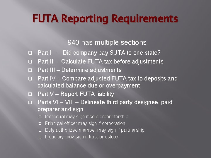 FUTA Reporting Requirements 940 has multiple sections q q q Part I - Did