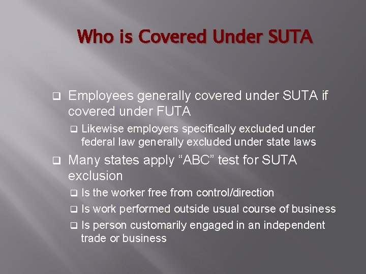 Who is Covered Under SUTA q Employees generally covered under SUTA if covered under