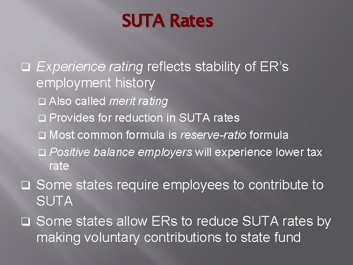 SUTA Rates q Experience rating reflects stability of ER’s employment history q Also called