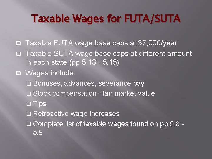 Taxable Wages for FUTA/SUTA Taxable FUTA wage base caps at $7, 000/year q Taxable