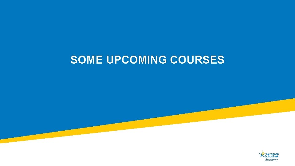 SOME UPCOMING COURSES 