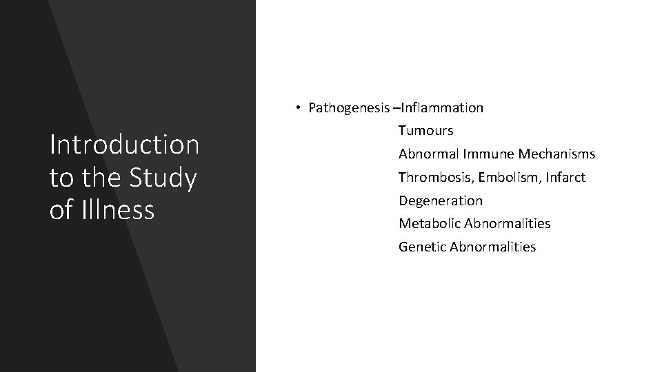  • Pathogenesis –Inflammation Introduction to the Study of Illness Tumours Abnormal Immune Mechanisms