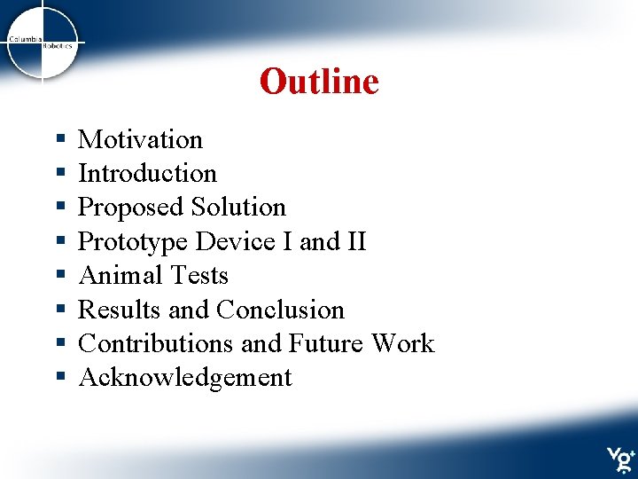 Outline § § § § Motivation Introduction Proposed Solution Prototype Device I and II