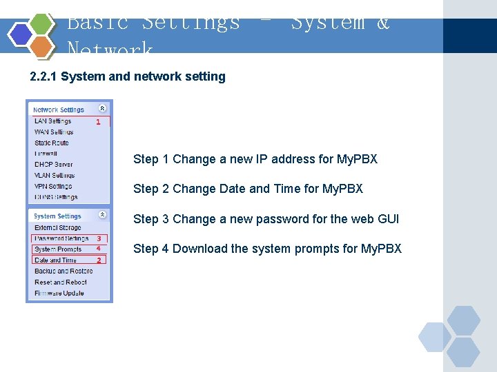 Basic Settings – System & Network 2. 2. 1 System and network setting Step