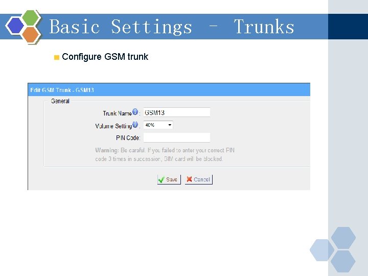 Basic Settings – Trunks Configure GSM trunk 