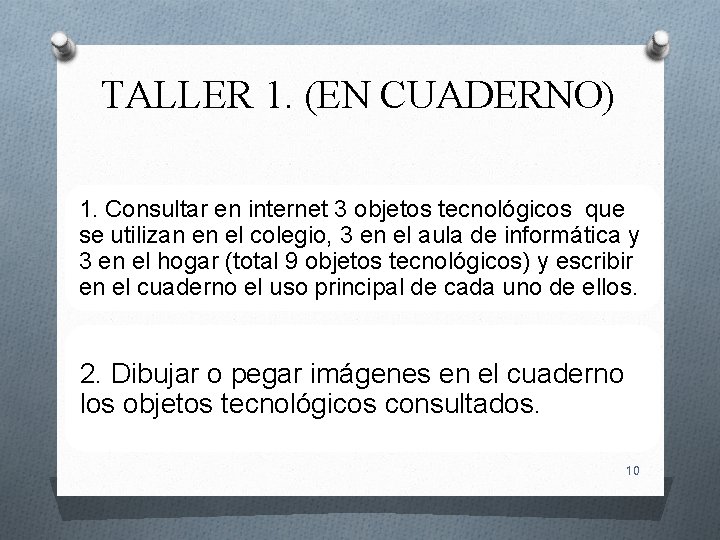 TALLER 1. (EN CUADERNO) 1. Consultar en internet 3 objetos tecnológicos que se utilizan