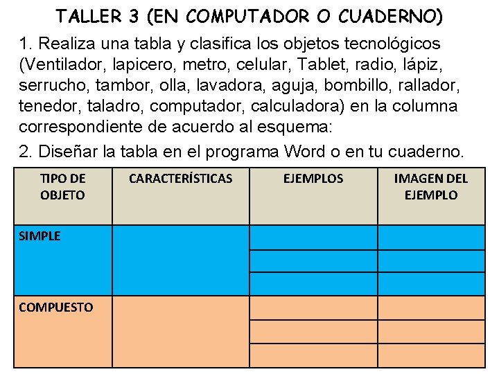 TALLER 3 (EN COMPUTADOR O CUADERNO) 1. Realiza una tabla y clasifica los objetos