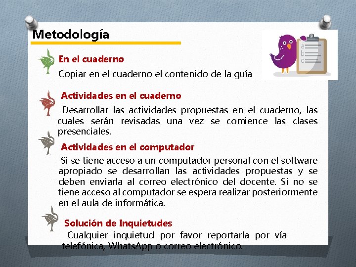 Metodología En el cuaderno Copiar en el cuaderno el contenido de la guía Actividades