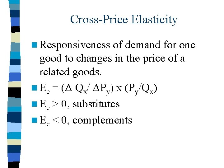 Cross-Price Elasticity n Responsiveness of demand for one good to changes in the price