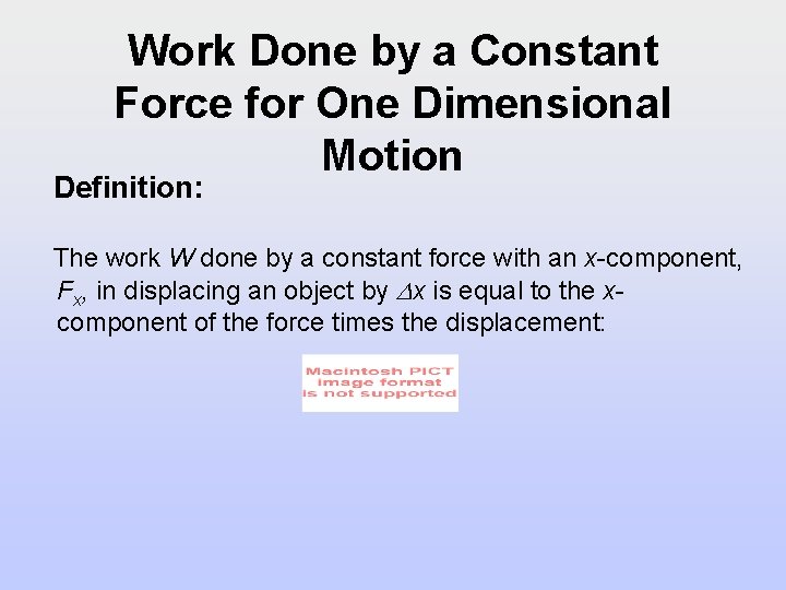 Work Done by a Constant Force for One Dimensional Motion Definition: The work W