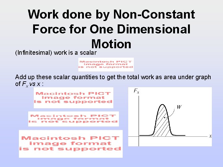 Work done by Non-Constant Force for One Dimensional Motion (Infinitesimal) work is a scalar