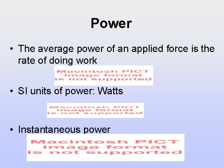 Power • The average power of an applied force is the rate of doing