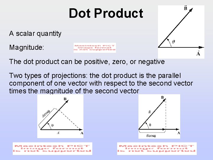 Dot Product A scalar quantity Magnitude: The dot product can be positive, zero, or