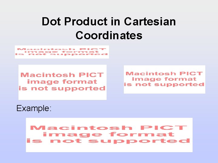 Dot Product in Cartesian Coordinates Example: 