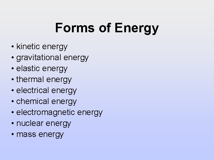 Forms of Energy • kinetic energy • gravitational energy • elastic energy • thermal