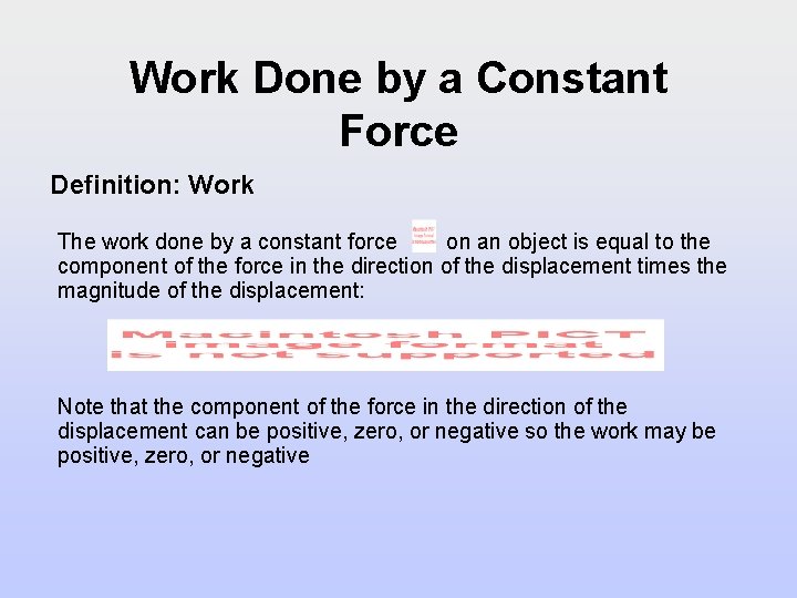 Work Done by a Constant Force Definition: Work The work done by a constant