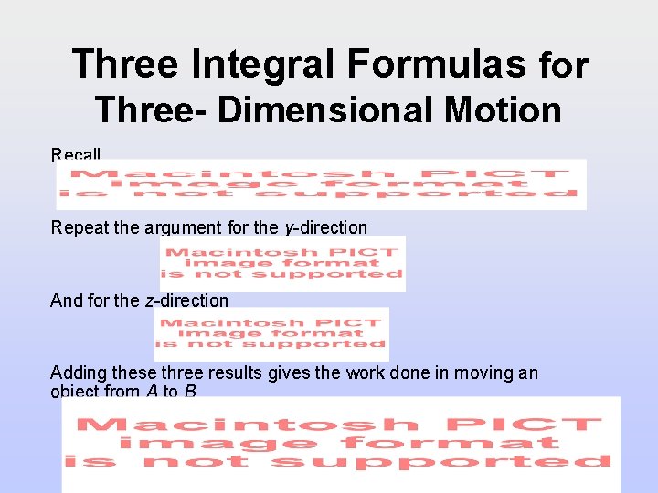 Three Integral Formulas for Three- Dimensional Motion Recall Repeat the argument for the y-direction