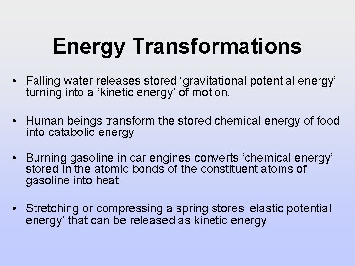 Energy Transformations • Falling water releases stored ‘gravitational potential energy’ turning into a ‘kinetic