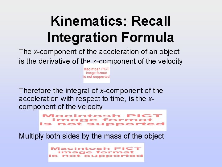 Kinematics: Recall Integration Formula The x-component of the acceleration of an object is the