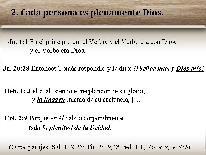 2. Cada persona es plenamente Dios. Jn. 1: 1 En el principio era el