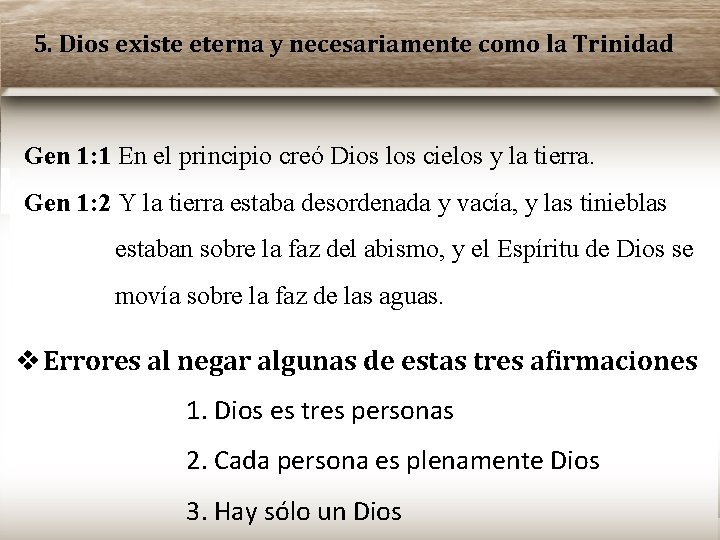 5. Dios existe eterna y necesariamente como la Trinidad Gen 1: 1 En el