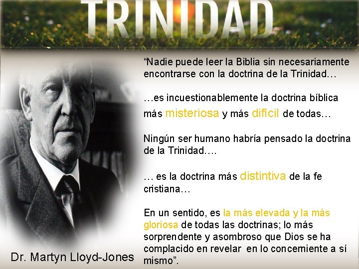 “Nadie puede leer la Biblia sin necesariamente encontrarse con la doctrina de la Trinidad…