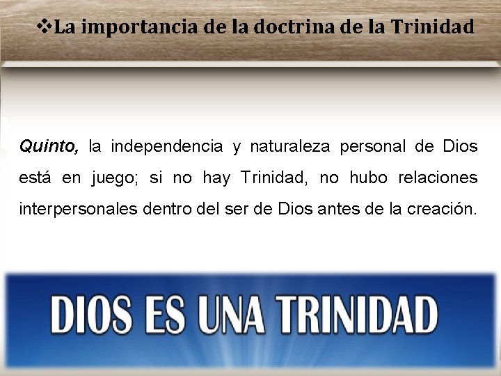  La importancia de la doctrina de la Trinidad Quinto, la independencia y naturaleza
