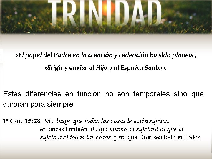  «El papel del Padre en la creación y redención ha sido planear, dirigir