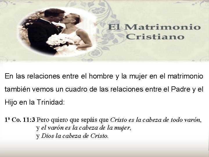 En las relaciones entre el hombre y la mujer en el matrimonio también vemos