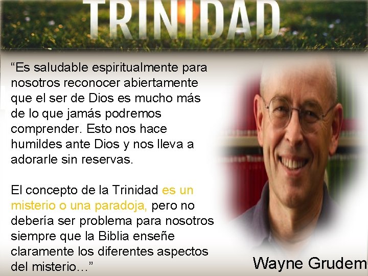 “Es saludable espiritualmente para nosotros reconocer abiertamente que el ser de Dios es mucho