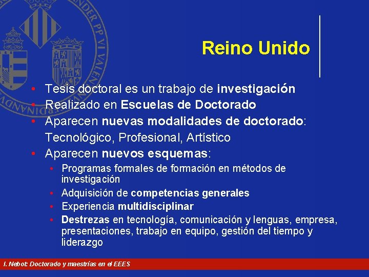 Reino Unido • Tesis doctoral es un trabajo de investigación • Realizado en Escuelas Reino Unido • Tesis doctoral es un trabajo de investigación • Realizado en Escuelas