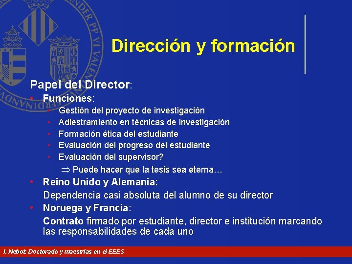 Dirección y formación Papel del Director: • Funciones: • • • Gestión del proyecto Dirección y formación Papel del Director: • Funciones: • • • Gestión del proyecto