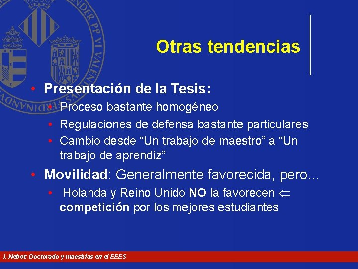 Otras tendencias • Presentación de la Tesis: • Proceso bastante homogéneo • Regulaciones de Otras tendencias • Presentación de la Tesis: • Proceso bastante homogéneo • Regulaciones de