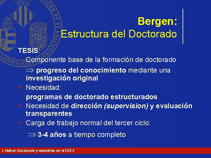 Bergen: Estructura del Doctorado TESIS: Componente base de la formación de doctorado progreso del Bergen: Estructura del Doctorado TESIS: Componente base de la formación de doctorado progreso del