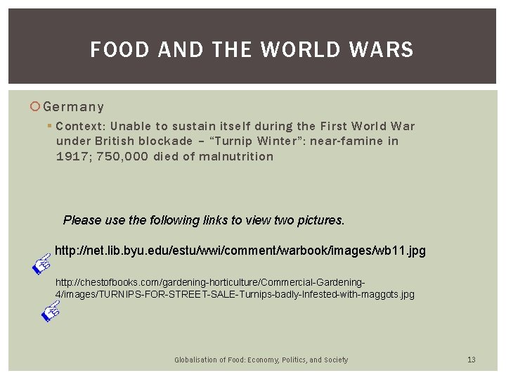 FOOD AND THE WORLD WARS Germany § Context: Unable to sustain itself during the FOOD AND THE WORLD WARS Germany § Context: Unable to sustain itself during the