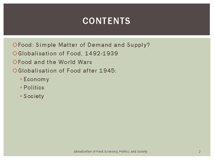 CONTENTS Food: Simple Matter of Demand Supply? Globalisation of Food, 1492 -1939 Food and CONTENTS Food: Simple Matter of Demand Supply? Globalisation of Food, 1492 -1939 Food and