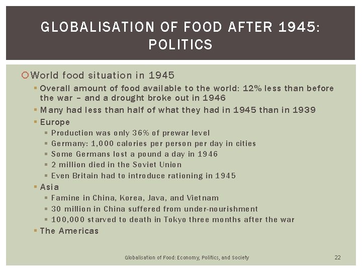 GLOBALISATION OF FOOD AFTER 1945: POLITICS World food situation in 1945 § Overall amount GLOBALISATION OF FOOD AFTER 1945: POLITICS World food situation in 1945 § Overall amount